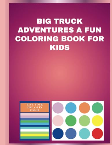 Big Truck Adventures A Fun Coloring Book for Kids Big Truck Adventures A Fun Coloring Book for Kids von Independently published