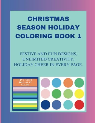CHRISTMAS SEASON HOLIDAY COLORING BOOK 1: Festive and Fun Designs, Unlimited Creativity, Holiday Cheer in Every Page. CHRISTMAS SEASON HOLIDAY COLORING BOOK 1: Festive and Fun Designs, Unlimited Creativity, Holiday Cheer in Every Page. von Independently published