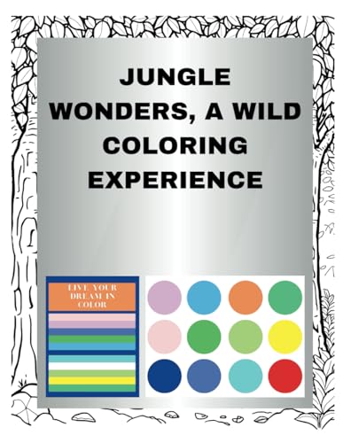 Jungle Wonders, A Wild Coloring Experience Jungle Wonders, A Wild Coloring Experience von Independently published