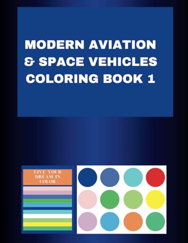 MODERN AVIATION & SPACE VEHICLES COLORING BOOK 1 MODERN AVIATION & SPACE VEHICLES COLORING BOOK 1 von Independently published