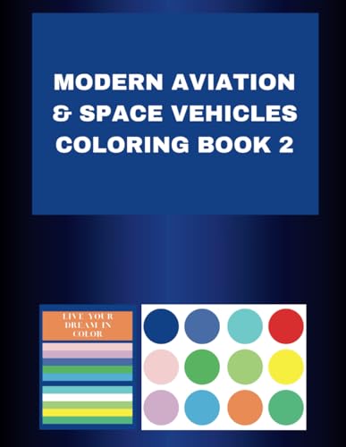 MODERN AVIATION & SPACE VEHICLES COLORING BOOK 2 MODERN AVIATION & SPACE VEHICLES COLORING BOOK 2 von Independently published