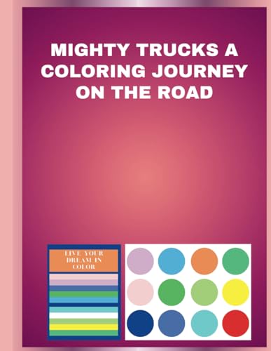 Mighty Trucks A Coloring Journey on the Road Mighty Trucks A Coloring Journey on the Road von Independently published
