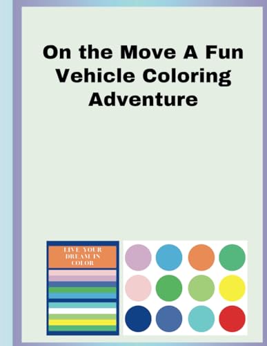 On the Move A Fun Vehicle Coloring Adventure On the Move A Fun Vehicle Coloring Adventure von Independently published