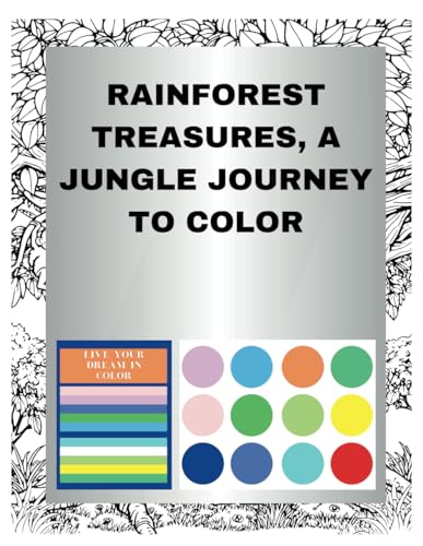 Rainforest Treasures, A Jungle Journey to Color Rainforest Treasures, A Jungle Journey to Color von Independently published