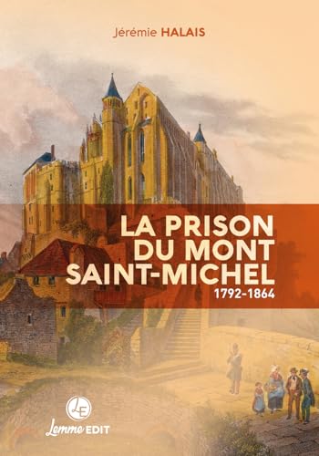 La prison du Mont Saint-Michel : 1792-1864