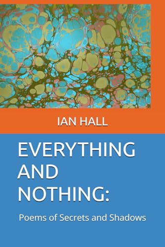 EVERYTHING AND NOTHING:: Poems of Secrets and Shadows von Independently published
