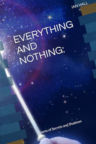 EVERYTHING AND NOTHING:: Poems of Secrets and Shadows von Independently published