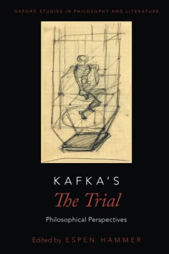 KAFKA'S THE TRIAL OXPL P: Philosophical Perspectives (Oxford Studies in Philosophy and Lit) (Oxford Studies in Philosophy and Literature)