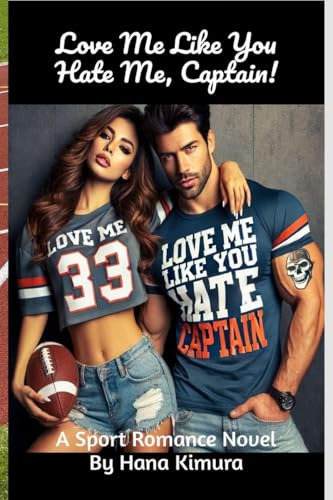 LOVE ME LIKE YOU HATE ME, CAPTAIN! von Notion Press