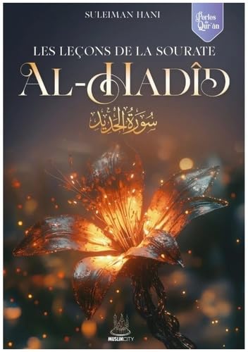 LES LEçONS DE LA SOURATE AL HADID: Perles du Qur'ân von MUSLIM CITY