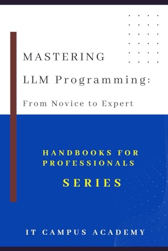 Mastering LLM Programming: From Novice to Expert von Independently published