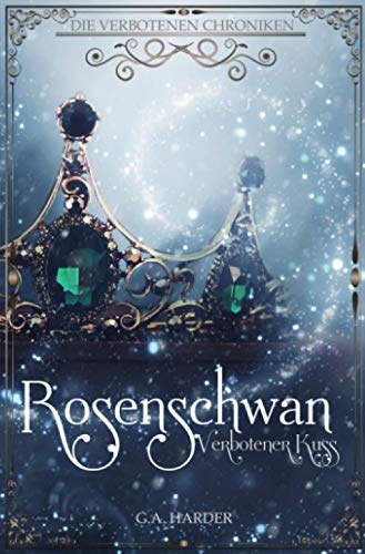 Rosenschwan: Verbotener Kuss (DIE VERBOTENEN CHRONIKEN)