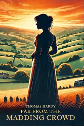 Far From The Madding Crowd Far From The Madding Crowd von Independently published