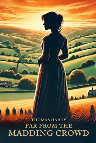 Far From The Madding Crowd Far From The Madding Crowd von Independently published