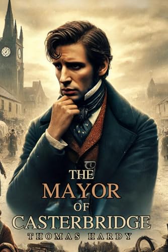 The Mayor of Casterbridge The Mayor of Casterbridge von Independently published