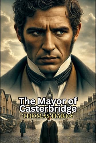 The Mayor of Casterbridge The Mayor of Casterbridge von Independently published