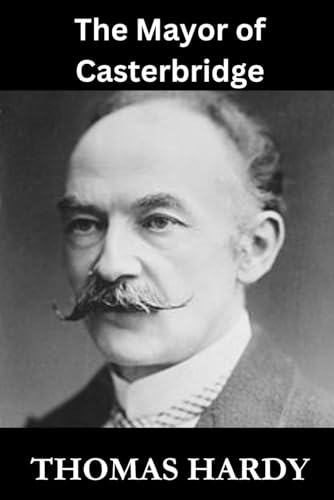 The Mayor of Casterbridge The Mayor of Casterbridge von Independently published