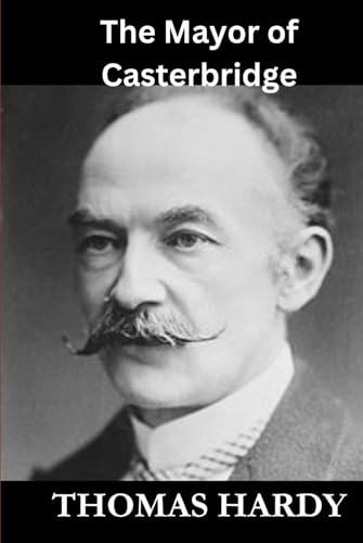 The Mayor of Casterbridge The Mayor of Casterbridge von Independently published