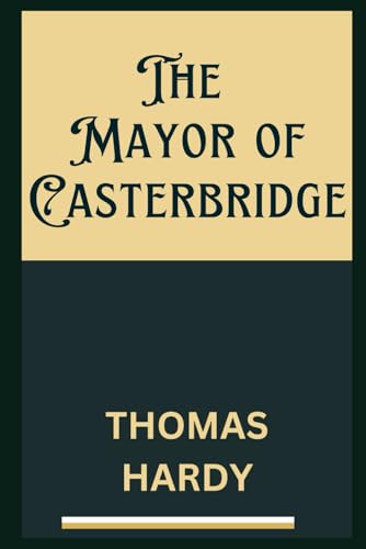 The Mayor of Casterbridge The Mayor of Casterbridge von Independently published