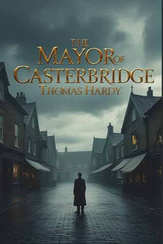 The Mayor of Casterbridge The Mayor of Casterbridge von Independently published