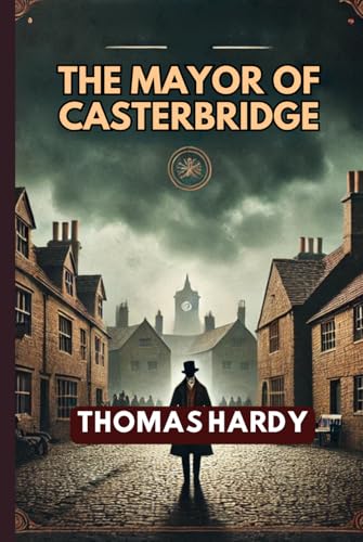 The Mayor of Casterbridge The Mayor of Casterbridge von Independently published