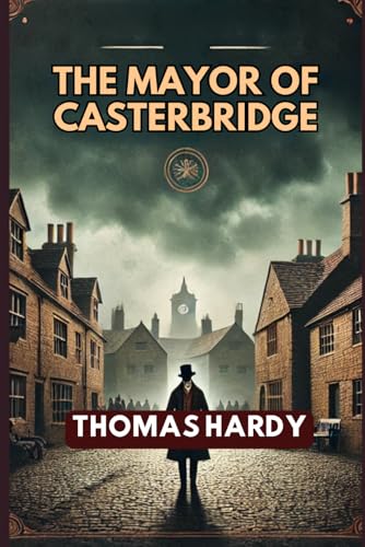 The Mayor of Casterbridge The Mayor of Casterbridge von Independently published