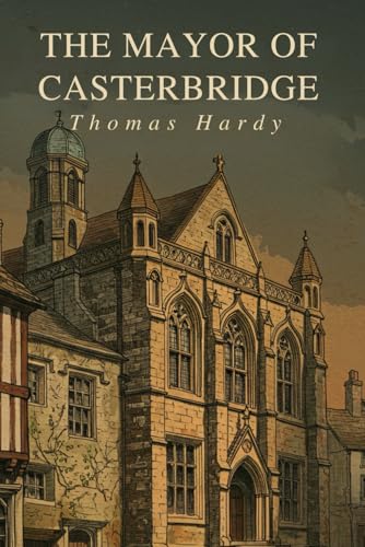 The Mayor of Casterbridge The Mayor of Casterbridge von Independently published