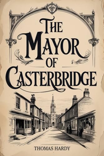 The Mayor of Casterbridge The Mayor of Casterbridge von Independently published