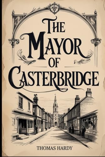 The Mayor of Casterbridge The Mayor of Casterbridge von Independently published
