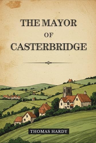 The Mayor of Casterbridge The Mayor of Casterbridge von Independently published