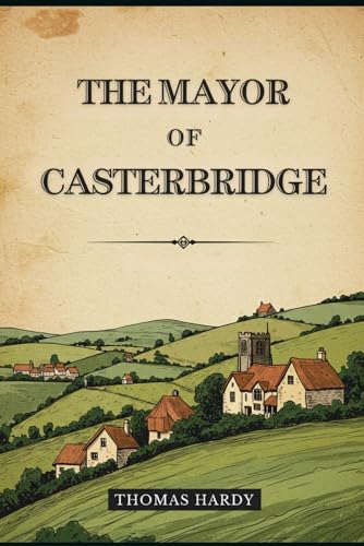 The Mayor of Casterbridge The Mayor of Casterbridge von Independently published