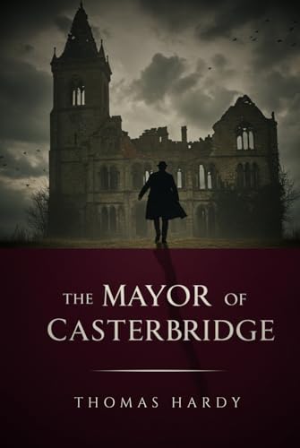 The Mayor of Casterbridge The Mayor of Casterbridge von Independently published
