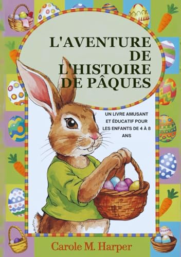 L'AVENTURE DE L'HISTOIRE DE PÂQUES: UN LIVRE AMUSANT ET ÉDUCATIF POUR LES ENFANTS DE 4 À 8 ANS von Independently published