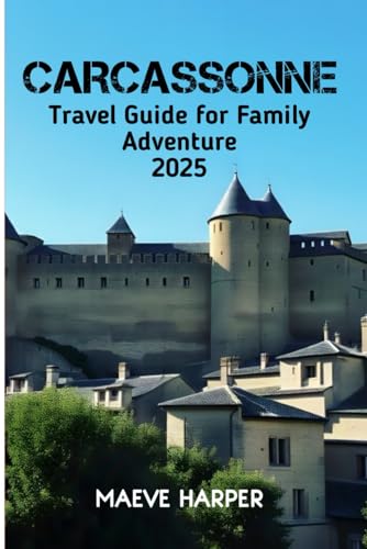 Carcassonne Travel Guide for Family Adventure 2025 von Independently published