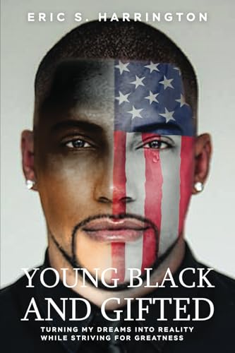Young, Black & Gifted: Turning My Dreams into Reality While Striving for Greatness von Self Publishing
