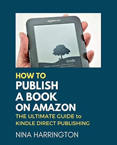 HOW TO PUBLISH A BOOK ON AMAZON: The Ultimate Guide to Kindle Direct Publishing (Fast-Track Guides, Band 5)