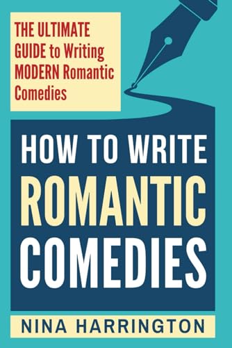 HOW TO WRITE ROMANTIC COMEDIES: THE ULTIMATE GUIDE TO WRITING MODERN ROMANTIC COMEDIES (Fast-Track Guides, Band 11) von Independently published