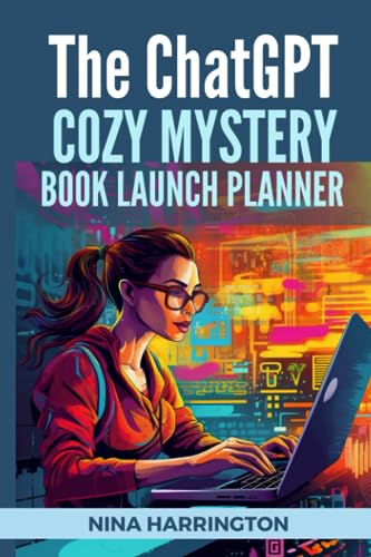 THE CHATGPT COZY MYSTERY BOOK LAUNCH PLANNER (AI for Authors, Band 3) von Independently published