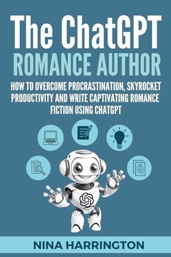 THE CHATGPT ROMANCE AUTHOR: How to Overcome Procrastination, Skyrocket Productivity and Write Captivating Romance Fiction using ChatGPT (AI for Authors, Band 1) von Independently published