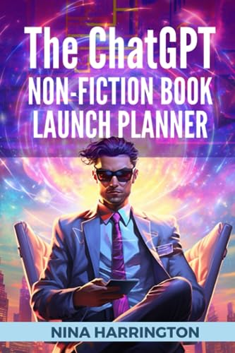 THE ChatGPT NON-FICTION BOOK LAUNCH PLANNER (AI for Authors, Band 2) von Independently published