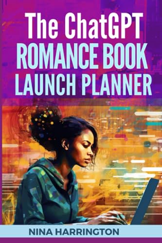 THE ChatGPT ROMANCE BOOK LAUNCH PLANNER (AI for Authors, Band 4) von Independently published