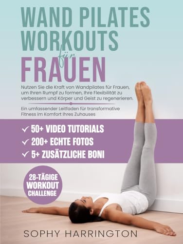 Wand Pilates Übungen für Zuhause: Eine Komplette Wandpilates Workout Buch für Anfänger Senioren Frauen Männer mit Über 200 Illustrationen & Video zum Abnehmen & Sei Schlank | 28 Tage Challenge von Independently published