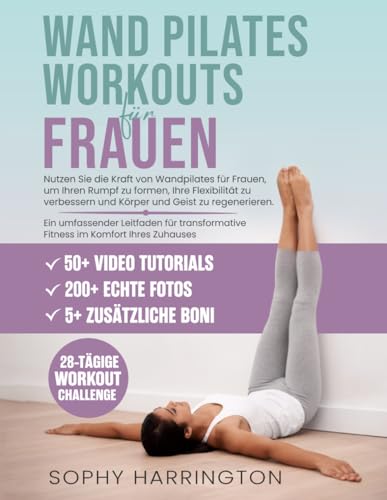 Wand Pilates Übungen für Zuhause: Eine Komplette Wandpilates Workout Buch für Anfänger Senioren Frauen Männer mit Über 200 Illustrationen & Video zum Abnehmen & Sei Schlank | 28 Tage Challenge von Independently published