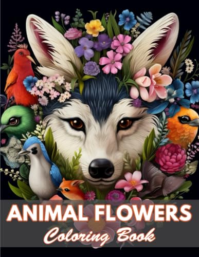 Animal Flowers Coloring Book: 100+ Coloring Pages for Relaxation and Stress Relief von Independently published