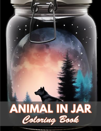Animal in Jar Coloring Book: 100+ Coloring Pages for Relaxation and Stress Relief von Independently published