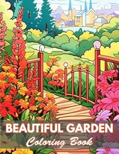 Beautiful Garden Coloring Book: 100+ Coloring Pages for Relaxation and Stress Relief von Independently published