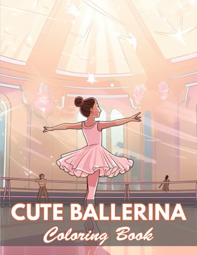 Cute Ballerina Coloring Book: 100+ Coloring Pages for Relaxation and Stress Relief von Independently published