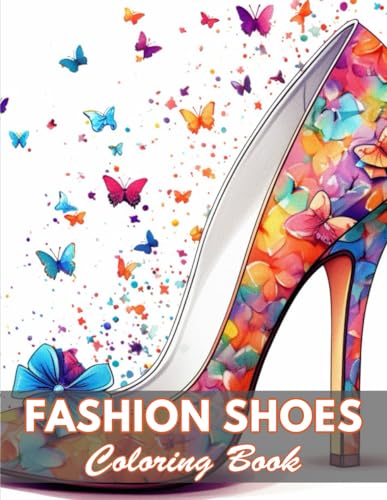 Fashion Shoes Coloring Book: 100+ Coloring Pages for Relaxation and Stress Relief von Independently published