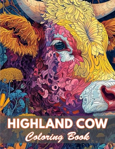 Highland Cow Coloring Book: 100+ Coloring Pages for Relaxation and Stress Relief von Independently published