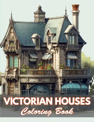 Victorian Houses Coloring Book: 100+ Coloring Pages for Relaxation and Stress Relief von Independently published